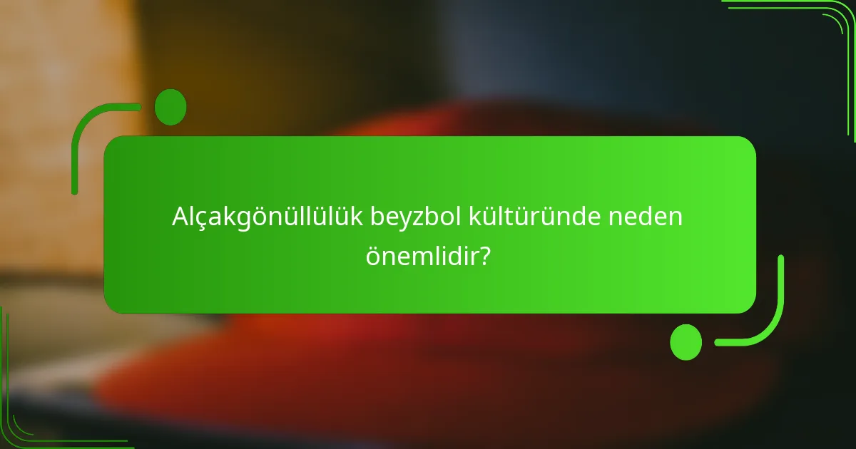 Alçakgönüllülük beyzbol kültüründe neden önemlidir?