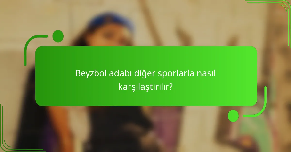 Beyzbol adabı diğer sporlarla nasıl karşılaştırılır?