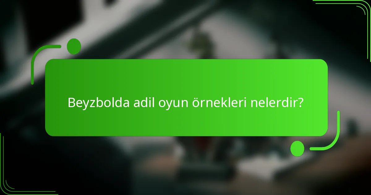 Beyzbolda adil oyun örnekleri nelerdir?