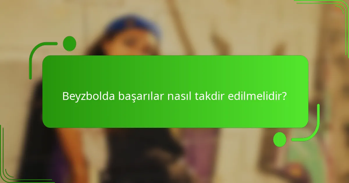 Beyzbolda başarılar nasıl takdir edilmelidir?