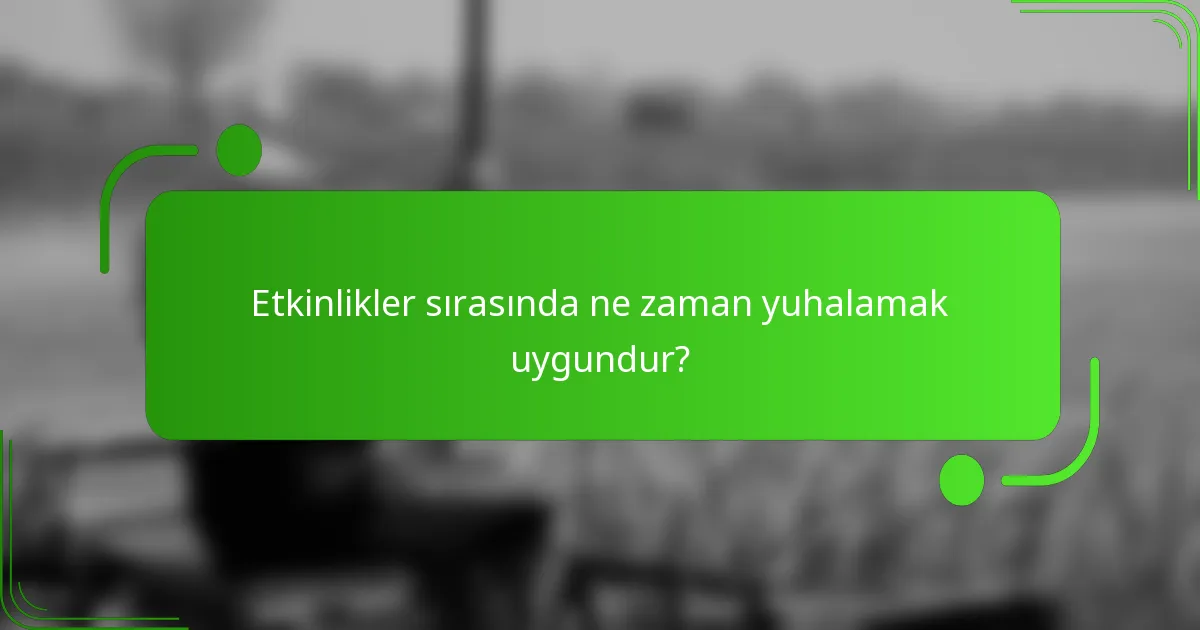 Etkinlikler sırasında ne zaman yuhalamak uygundur?