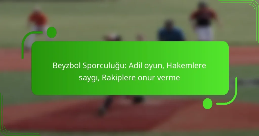 Beyzbol Sporculuğu: Adil oyun, Hakemlere saygı, Rakiplere onur verme