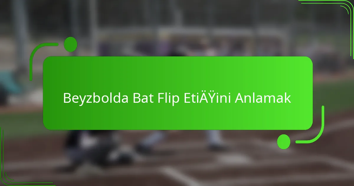 Beyzbolda Bat Flip Etiğini Anlamak