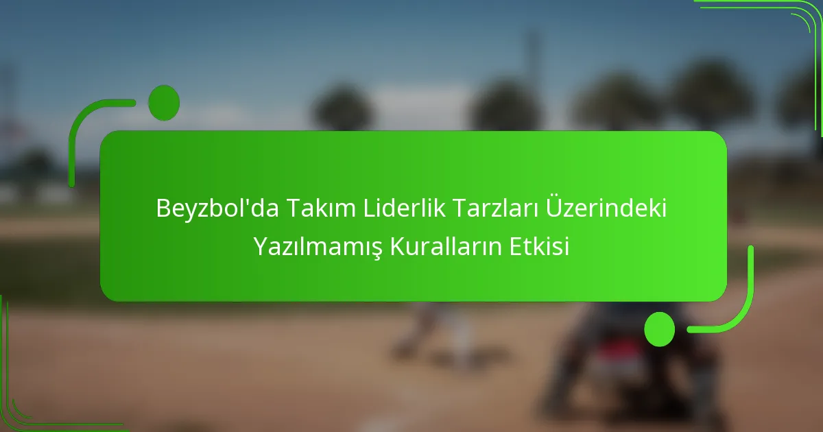 Beyzbol’da Takım Liderlik Tarzları Üzerindeki Yazılmamış Kuralların Etkisi