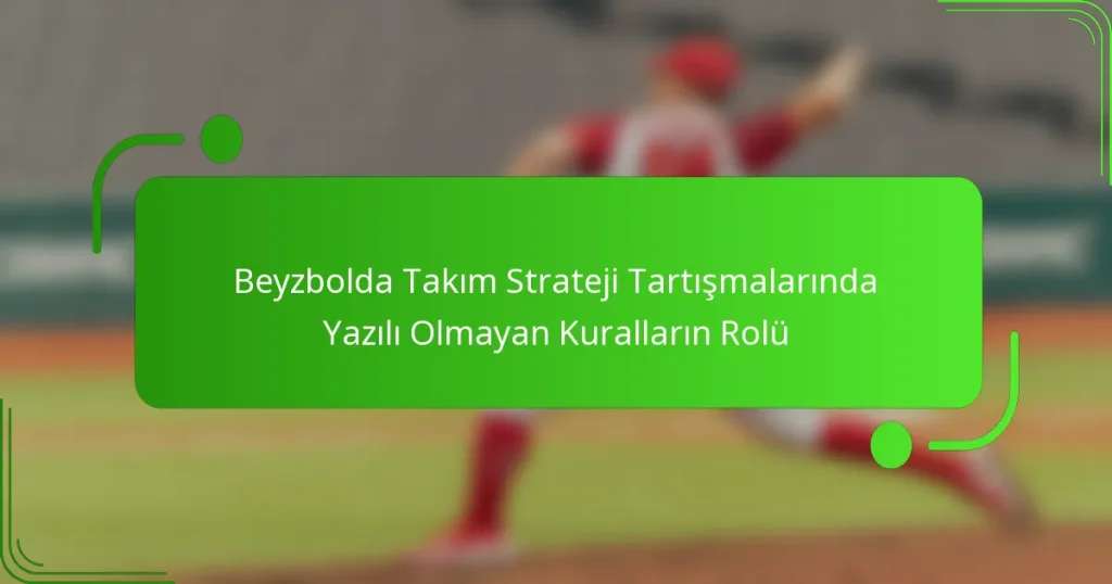 Beyzbolda Takım Strateji Tartışmalarında Yazılı Olmayan Kuralların Rolü