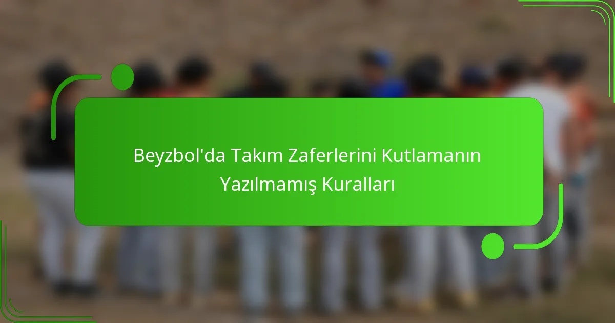 Beyzbol’da Takım Zaferlerini Kutlamanın Yazılmamış Kuralları