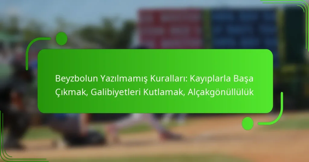 Beyzbolun Yazılmamış Kuralları: Kayıplarla Başa Çıkmak, Galibiyetleri Kutlamak, Alçakgönüllülük