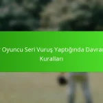 Bir Oyuncu Seri Vuruş Yaptığında Davranış Kuralları