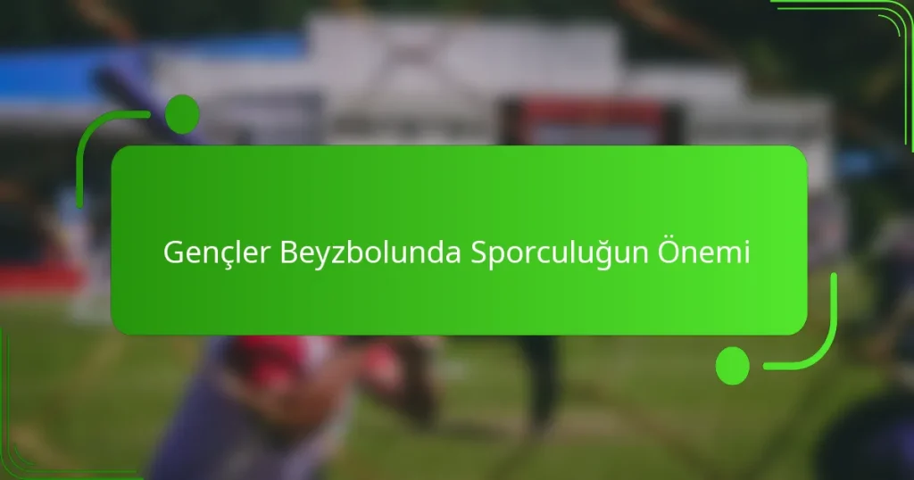 Gençler Beyzbolunda Sporculuğun Önemi