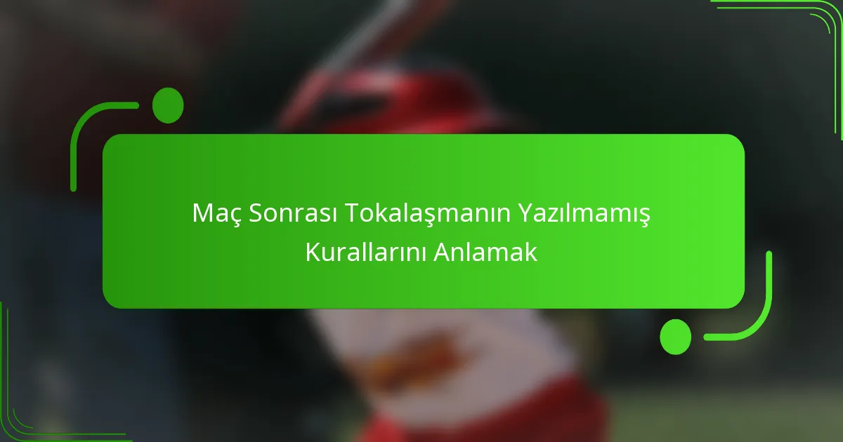 Maç Sonrası Tokalaşmanın Yazılmamış Kurallarını Anlamak