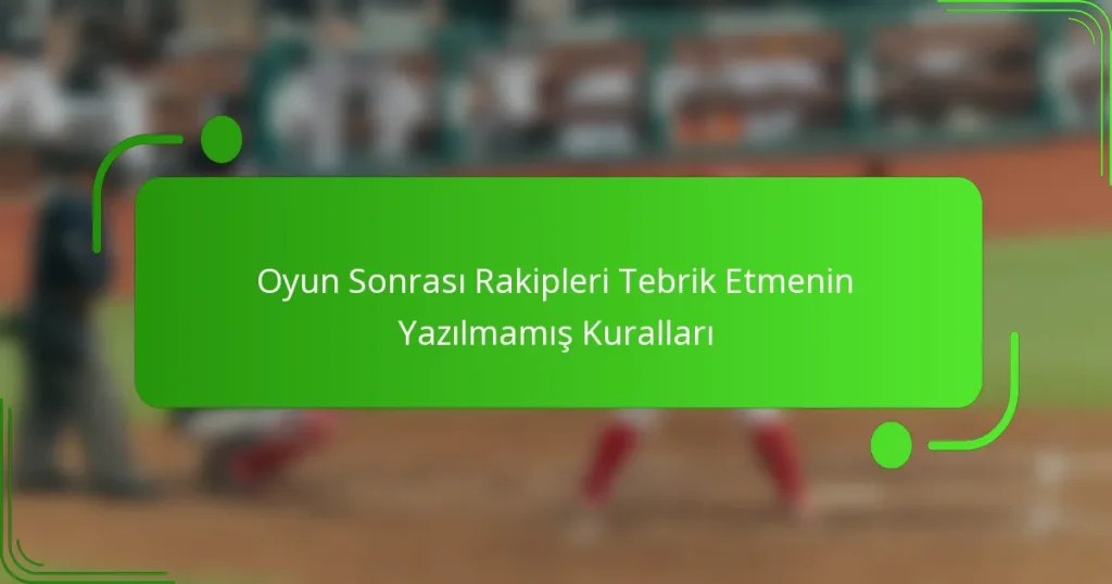 Oyun Sonrası Rakipleri Tebrik Etmenin Yazılmamış Kuralları