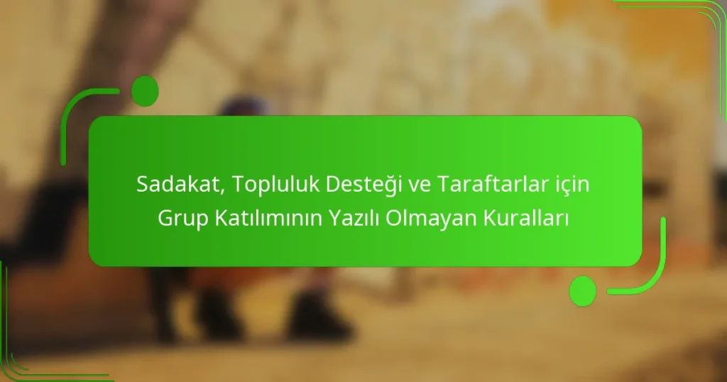Sadakat, Topluluk Desteği ve Taraftarlar için Grup Katılımının Yazılı Olmayan Kuralları