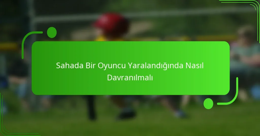 Sahada Bir Oyuncu Yaralandığında Nasıl Davranılmalı