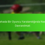 Sahada Bir Oyuncu Yaralandığında Nasıl Davranılmalı