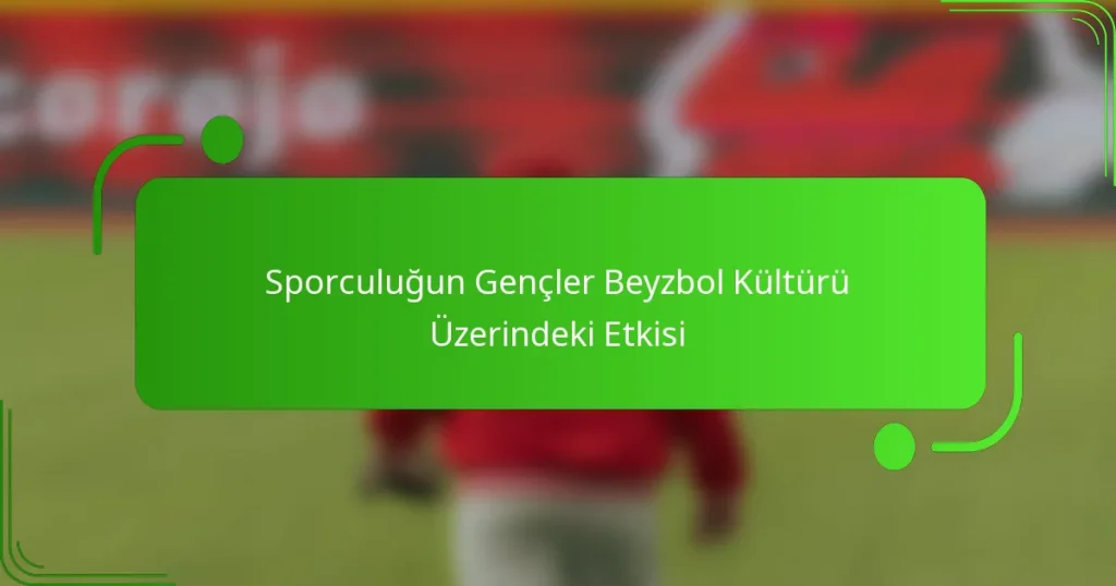 Sporculuğun Gençler Beyzbol Kültürü Üzerindeki Etkisi