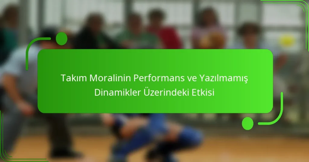 Takım Moralinin Performans ve Yazılmamış Dinamikler Üzerindeki Etkisi