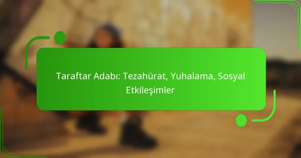 Taraftar Adabı: Tezahürat, Yuhalama, Sosyal Etkileşimler