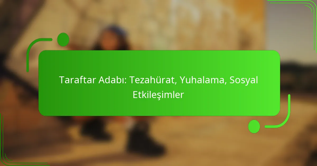 Taraftar Adabı: Tezahürat, Yuhalama, Sosyal Etkileşimler