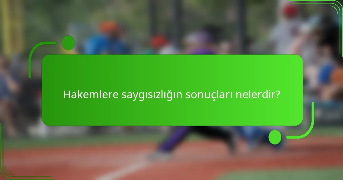 Hakemlere saygısızlığın sonuçları nelerdir?