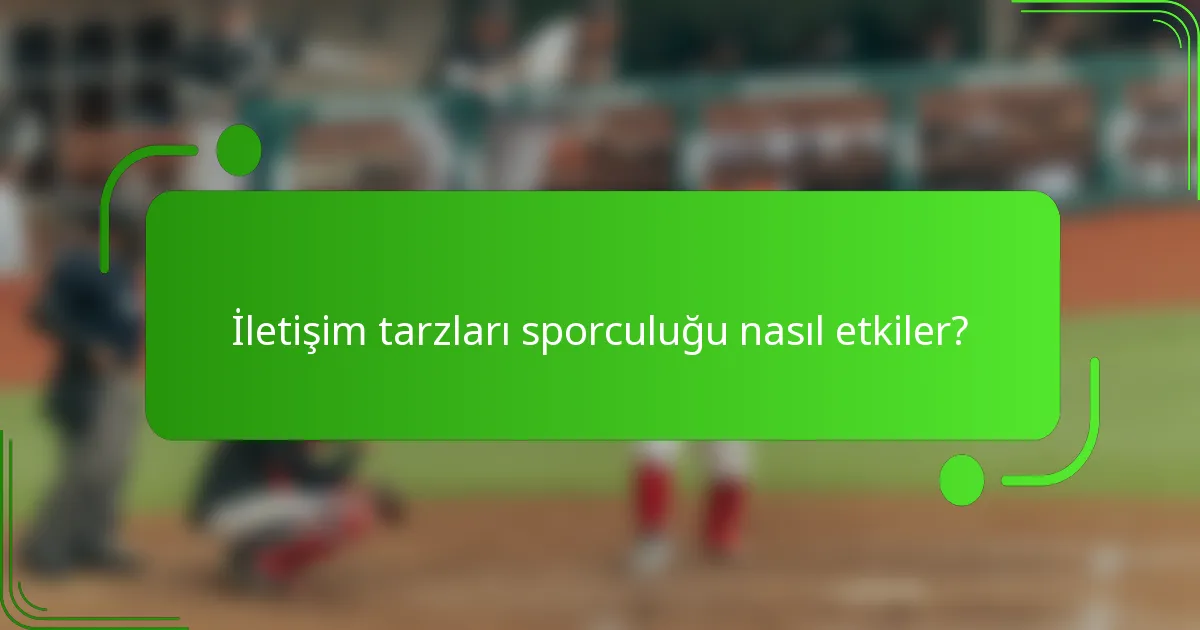 İletişim tarzları sporculuğu nasıl etkiler?