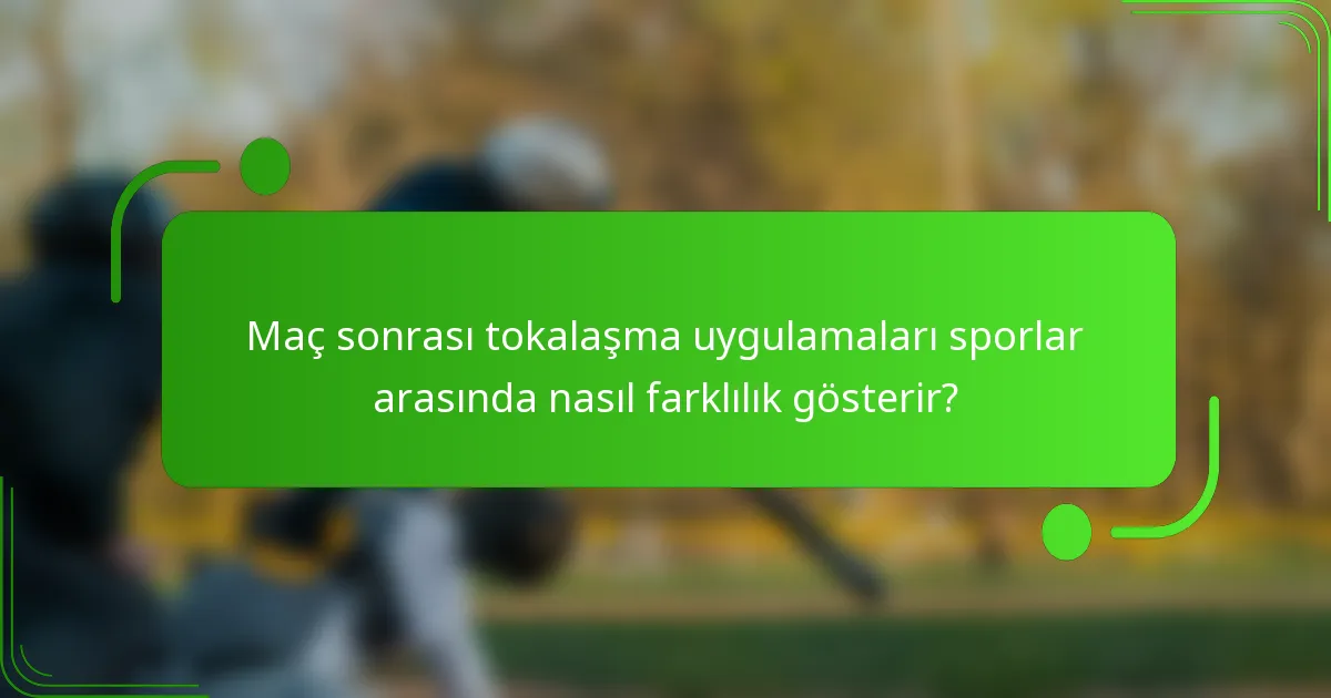 Maç sonrası tokalaşma uygulamaları sporlar arasında nasıl farklılık gösterir?