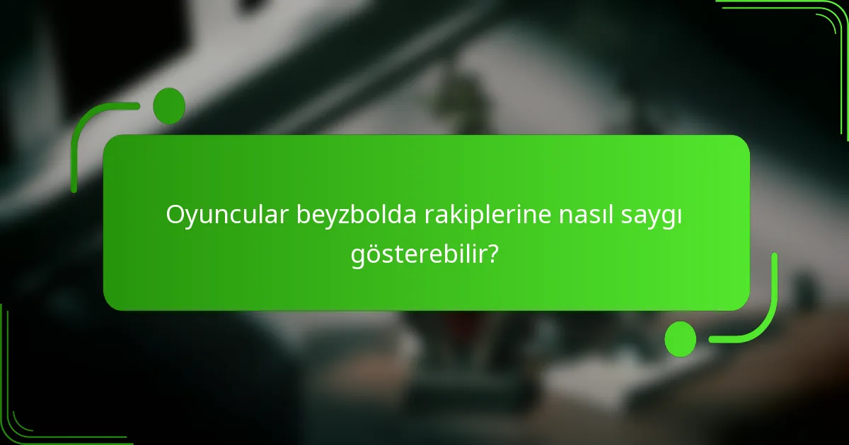 Oyuncular beyzbolda rakiplerine nasıl saygı gösterebilir?