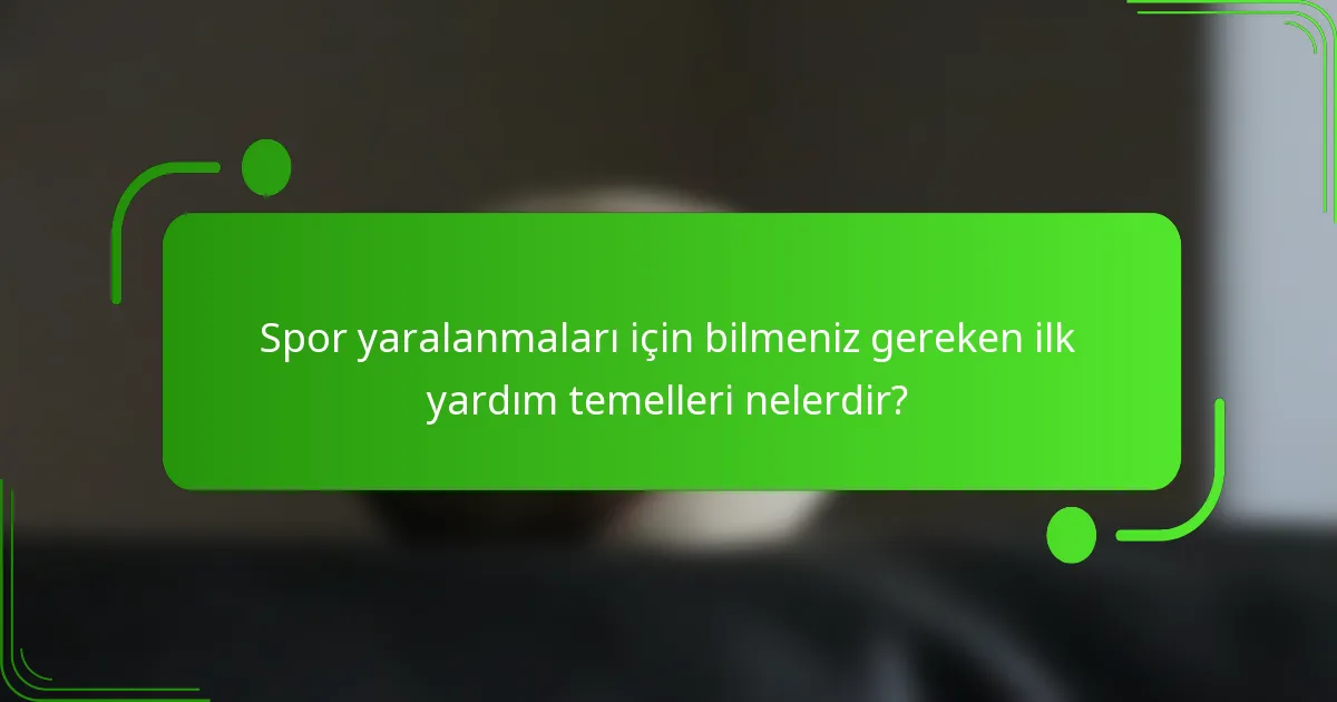 Spor yaralanmaları için bilmeniz gereken ilk yardım temelleri nelerdir?