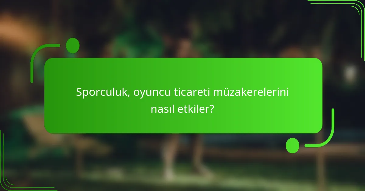 Sporculuk, oyuncu ticareti müzakerelerini nasıl etkiler?