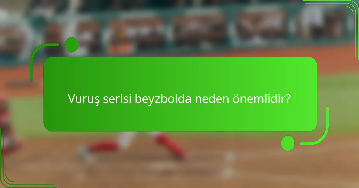 Vuruş serisi beyzbolda neden önemlidir?