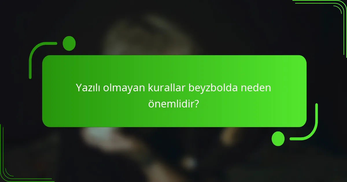 Yazılı olmayan kurallar beyzbolda neden önemlidir?