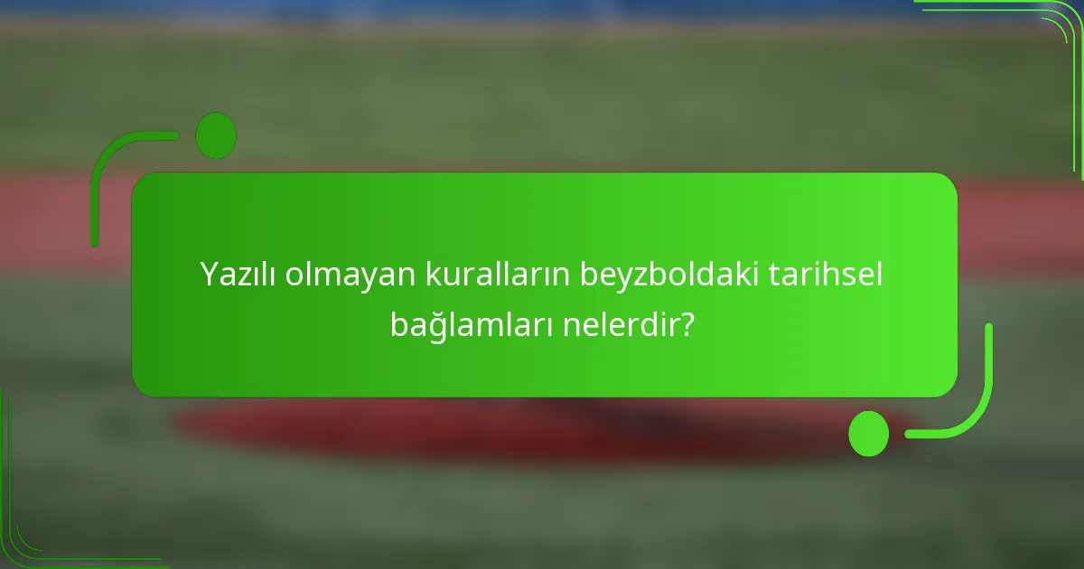 Yazılı olmayan kuralların beyzboldaki tarihsel bağlamları nelerdir?
